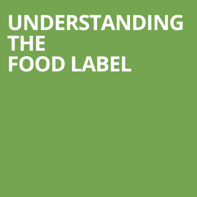 HEALTHY COOKING UNDERSTANDING THE NUTRITION FACTS LABEL